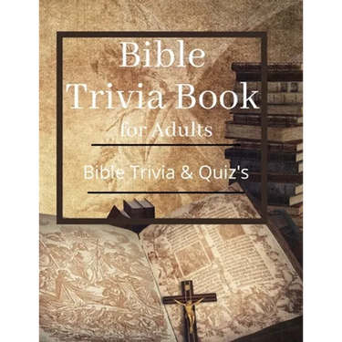 Bible Trivia Book for Adults: Bible Trivia and Quiz's