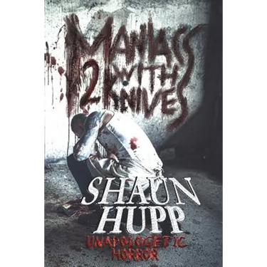 Maniacs with Knives 2: Unapologetic Horror