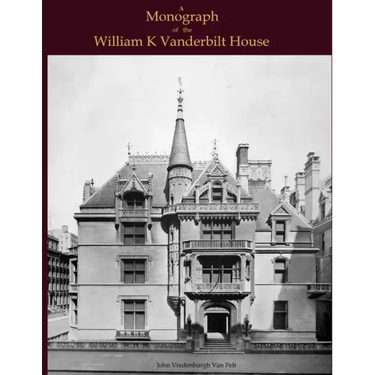 A Monograph of the William K Vanderbilt House