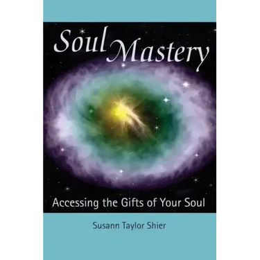 Soul Mastery: Accessing the Gifts of Your Soul
