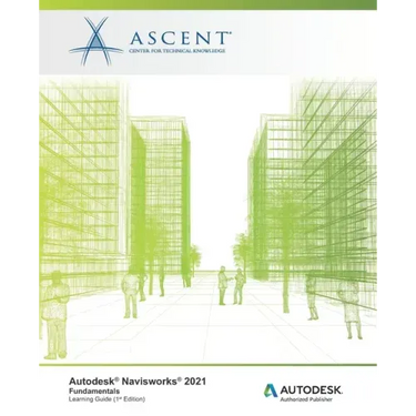 Autodesk Navisworks 2021: Fundamentals: Autodesk Authorized Publisher