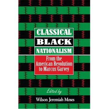 Classical Black Nationalism: From the American Revolution to Marcus Garvey