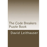 The Code Breakers Puzzle Book: 101 Cryptogram and Word Scramble Puzzles