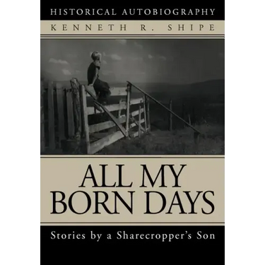 All My Born Days: Stories by a Sharecropper's Son