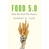 Food 5.0: How We Feed The Future