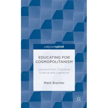 Educating for Cosmopolitanism: Lessons from Cognitive Science and Literature