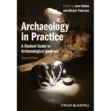 Archaeology in Practice: A Student Guide to Archaeological Analyses