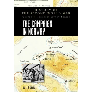 The Campaign in Norway: History of the Second World War: United Kingdom Military Series: Official Campaign History