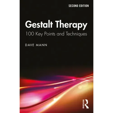 Gestalt Therapy: 100 Key Points and Techniques