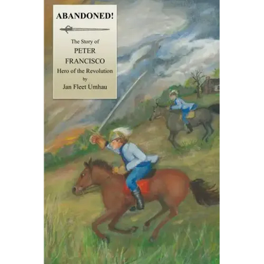 Abandoned!: The Story of Peter Francisco, Hero of the Revolution