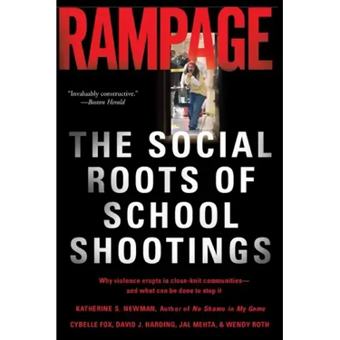 Rampage: The Social Roots of School Shootings