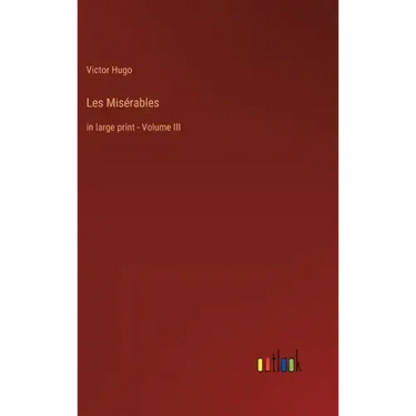 Les Misérables: in large print - Volume III