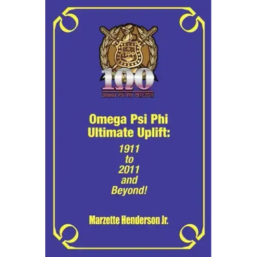 Omega Psi Phi Ultimate Uplift: 1911 to 2011 and Beyond!