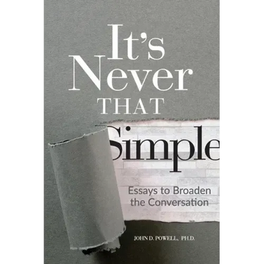 It's Never That Simple: Essays to Broaden the Conversation