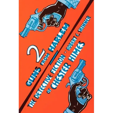Two Guns From Harlem: The Detective Fiction of Chester Himes