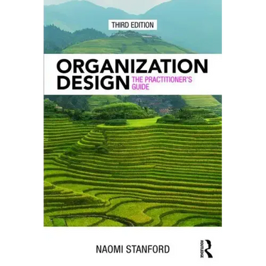 Organization Design: The Practitioner's Guide