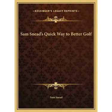 Sam Snead's Quick Way to Better Golf
