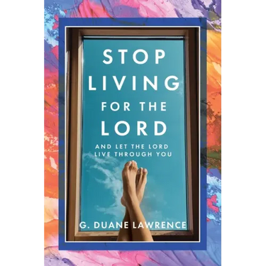 Stop Living for the Lord: and let the Lord live through you