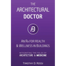 The Architectural Doctor: An Rx for Health & Wellness in Buildings