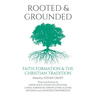 Rooted and Grounded: Faith Formation and the Christian Tradition