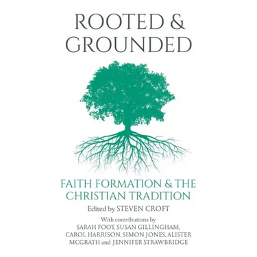 Rooted and Grounded: Faith Formation and the Christian Tradition