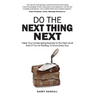 Do The Next Thing Next: Takes Your Landscaping Business to the Next Level Even if You're Working 15 Hours Every Day