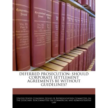 Deferred Prosecution: Should Corporate Settlement Agreements Be Without Guidelines?