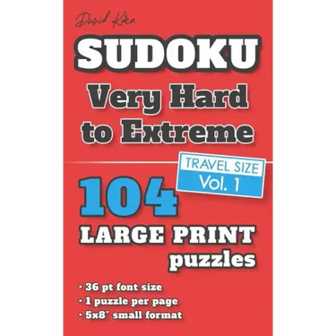 David Karn Sudoku - Very Hard to Extreme Vol 1: 104 Puzzles, Travel Size, Large Print, 36 pt font size, 1 puzzle per page