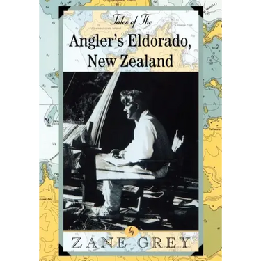 Tales of the Angler's Eldorado: New Zeland