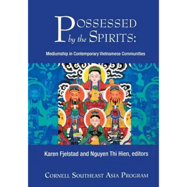 Possessed by the Spirits: Mediumship in Contemporary Vietnamese Communities