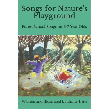 Songs for Nature's Playground: Forest School Songs for 3-7 Year Olds