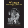 Women and Social Reform in Modern India: A Reader