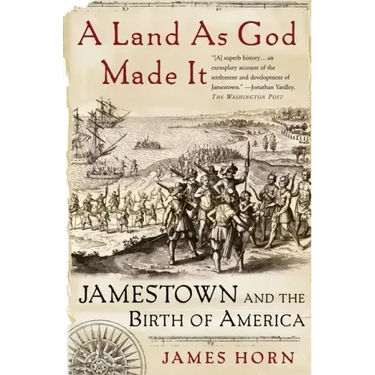 A Land as God Made It: Jamestown and the Birth of America