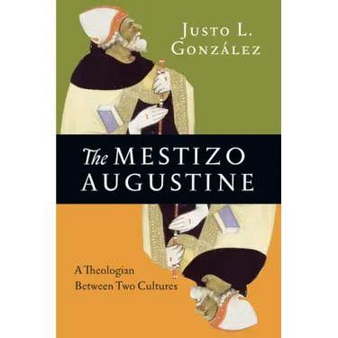 The Mestizo Augustine: A Theologian Between Two Cultures