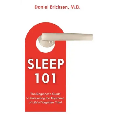 Sleep 101: The Beginner's Guide to Unraveling the Mysteries of Life's Forgotten Third