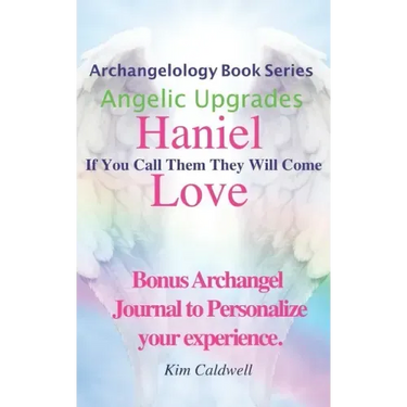 Archangelology, Haniel, Love: If You Call Them They Will Come