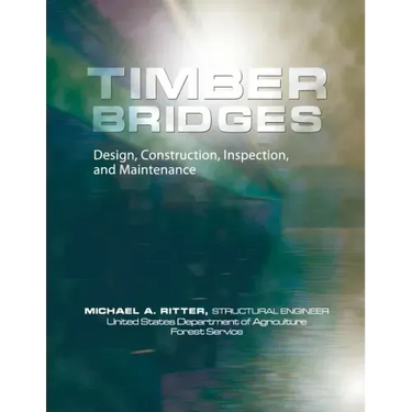 Timber Bridges: Design, Construction, Inspection, and Maintenance