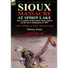 Sioux Massacre at Spirit Lake: Two Accounts of the Santee Sioux Attack on the Iowa Settlements in 1857-The Spirit Lake Massacre by Thomas Teakle & a