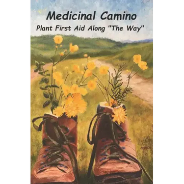 Medicinal Camino: Plant First Aid Along "The Way"