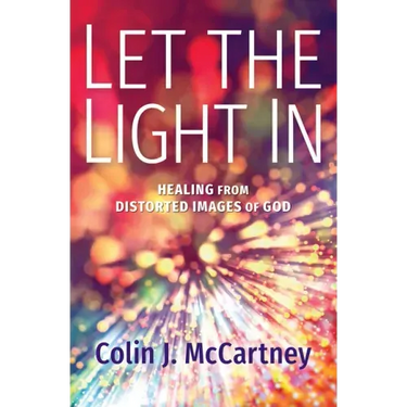 Let the Light in: Healing from Distorted Images of God