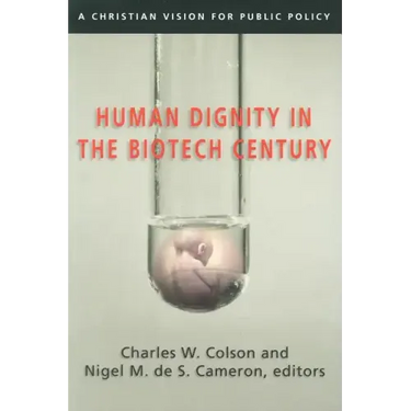 Human Dignity in the Biotech Century: A Christian Vision for Public Policy