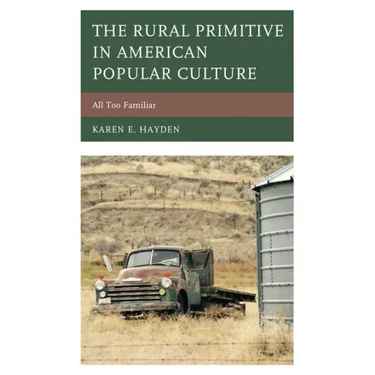 The Rural Primitive in American Popular Culture: All Too Familiar