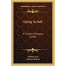 Dying To Self: A Golden Dialogue (1898)