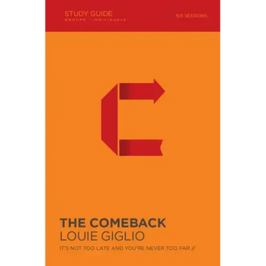 The Comeback Bible Study Guide: It's Not Too Late and You're Never Too Far