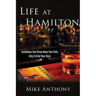 Life at Hamilton: Sometimes You Throw Away Your Shot, Only to Find Your Story