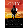 Only the Strong: Reversing the Left's Plot to Sabotage American Power