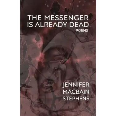 The Messenger is Already Dead: Poems