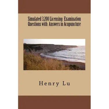 Simulated 3,200 Licensing Examination Questions with Answers in Acupuncture