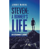 Steven: a Runner's Life: An Ultrarunner's Journey