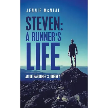 Steven: a Runner's Life: An Ultrarunner's Journey